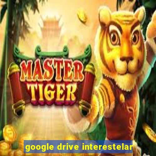 google drive interestelar